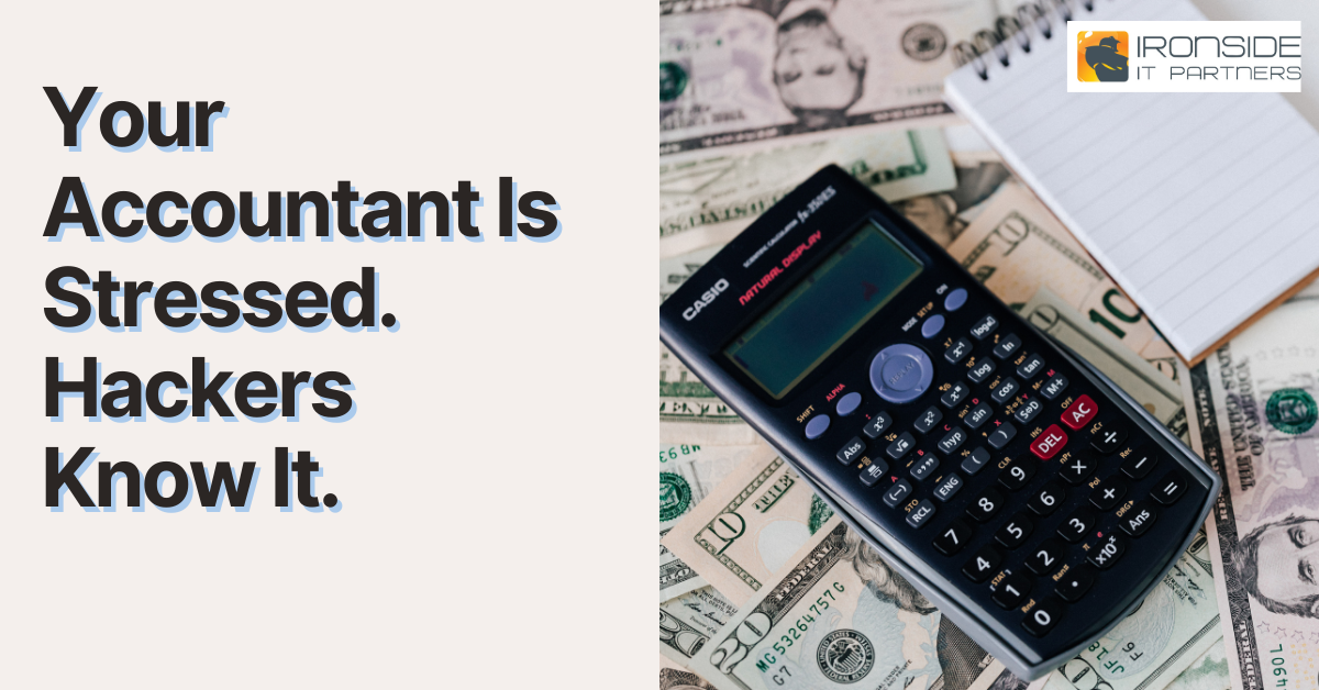 Your Accountant Is Stressed. Hackers Know It.