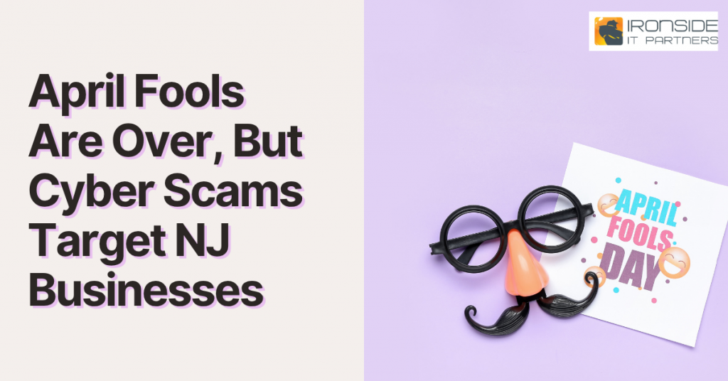 April Fools Are Over, But Cyber Scams Target NJ Businesses