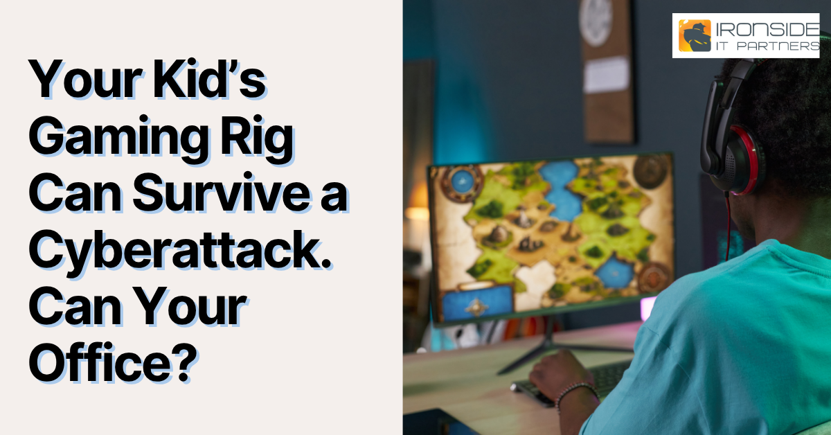 Your Kid’s Gaming Rig Can Survive a Cyberattack. Can Your Office?