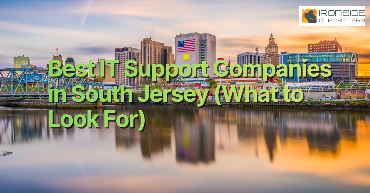 Best IT Support Companies in South Jersey (What to Look For)
