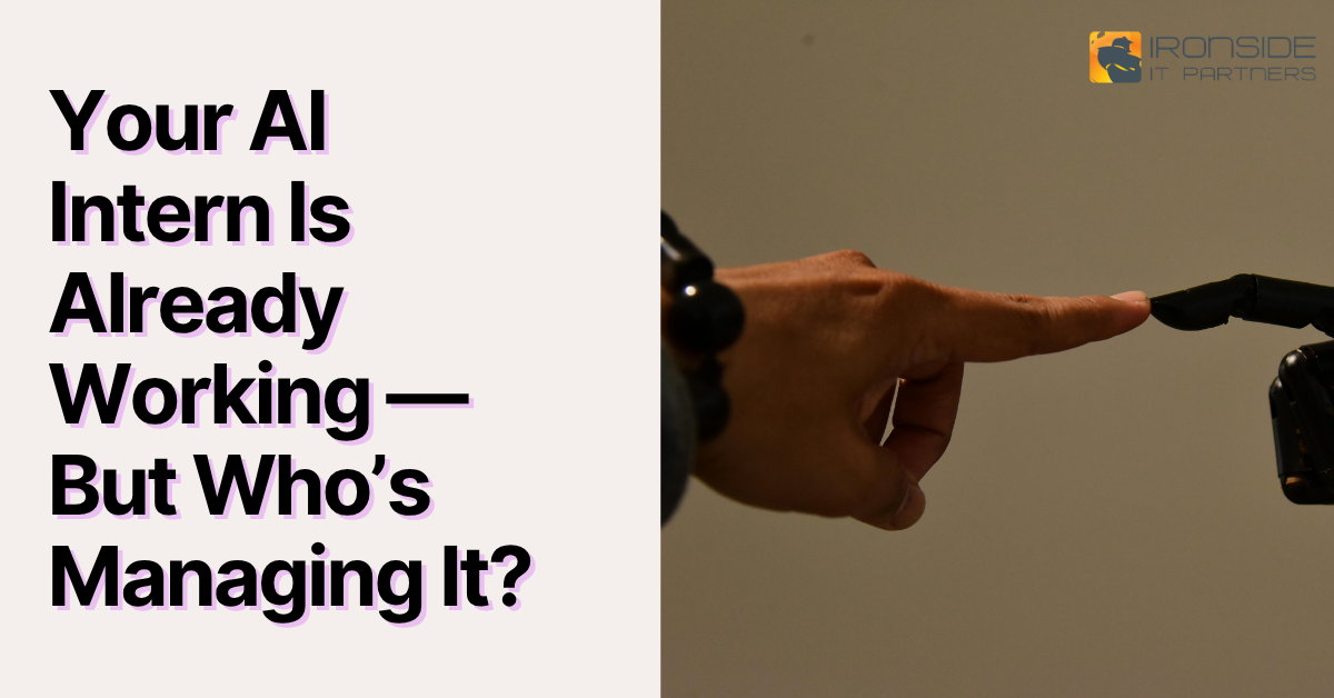 Your AI Intern Is Already Working — But Who’s Managing It?