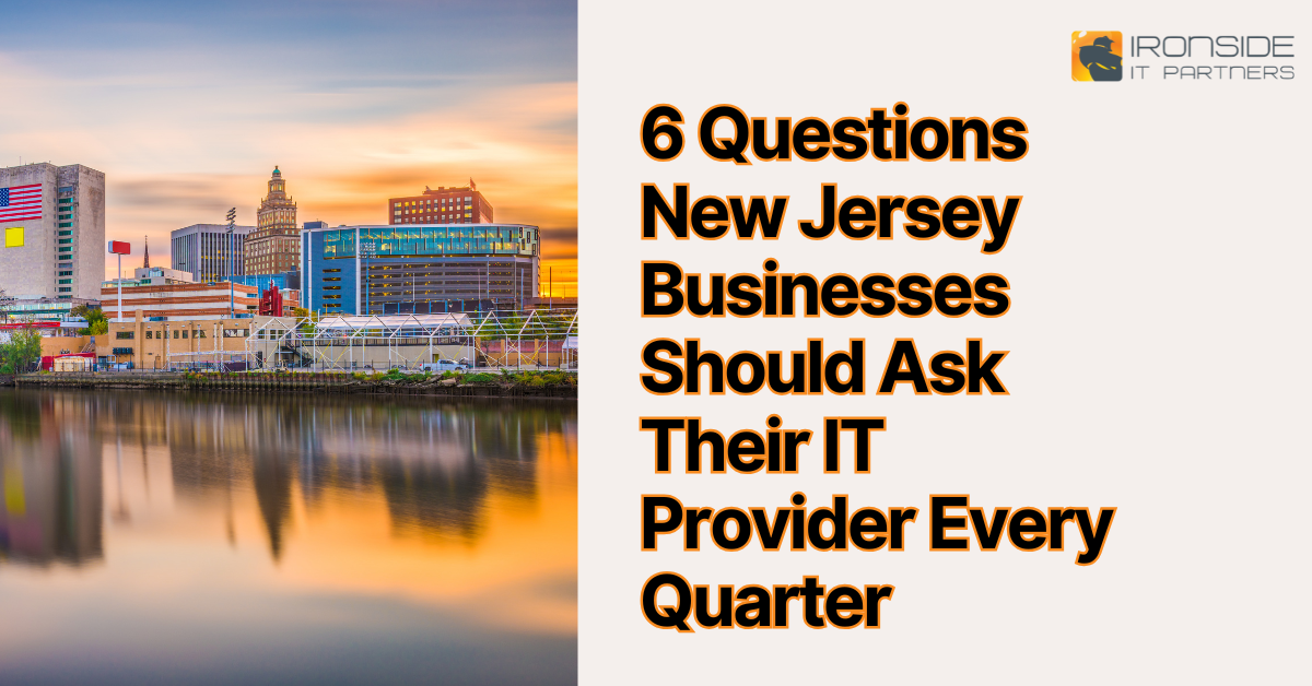 6 Questions New Jersey Businesses Should Ask Their IT Provider Every Quarter
