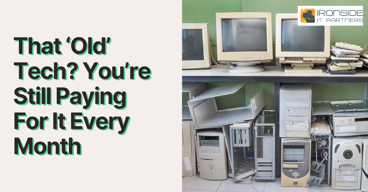 That ‘Old’ Tech? You’re Still Paying For It Every Month