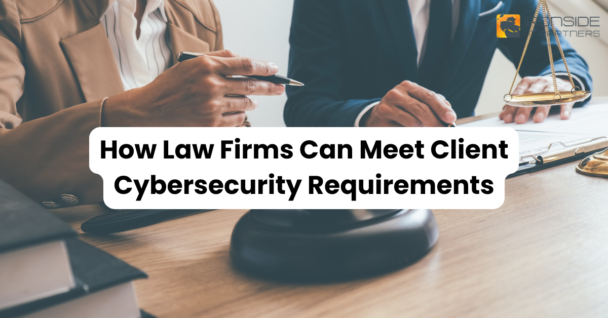 How Law Firms Can Meet Client Cybersecurity Requirements