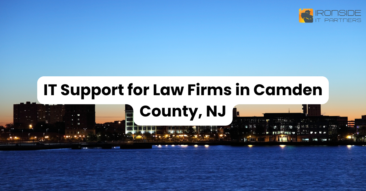 IT Support for Law Firms in Camden County, NJ